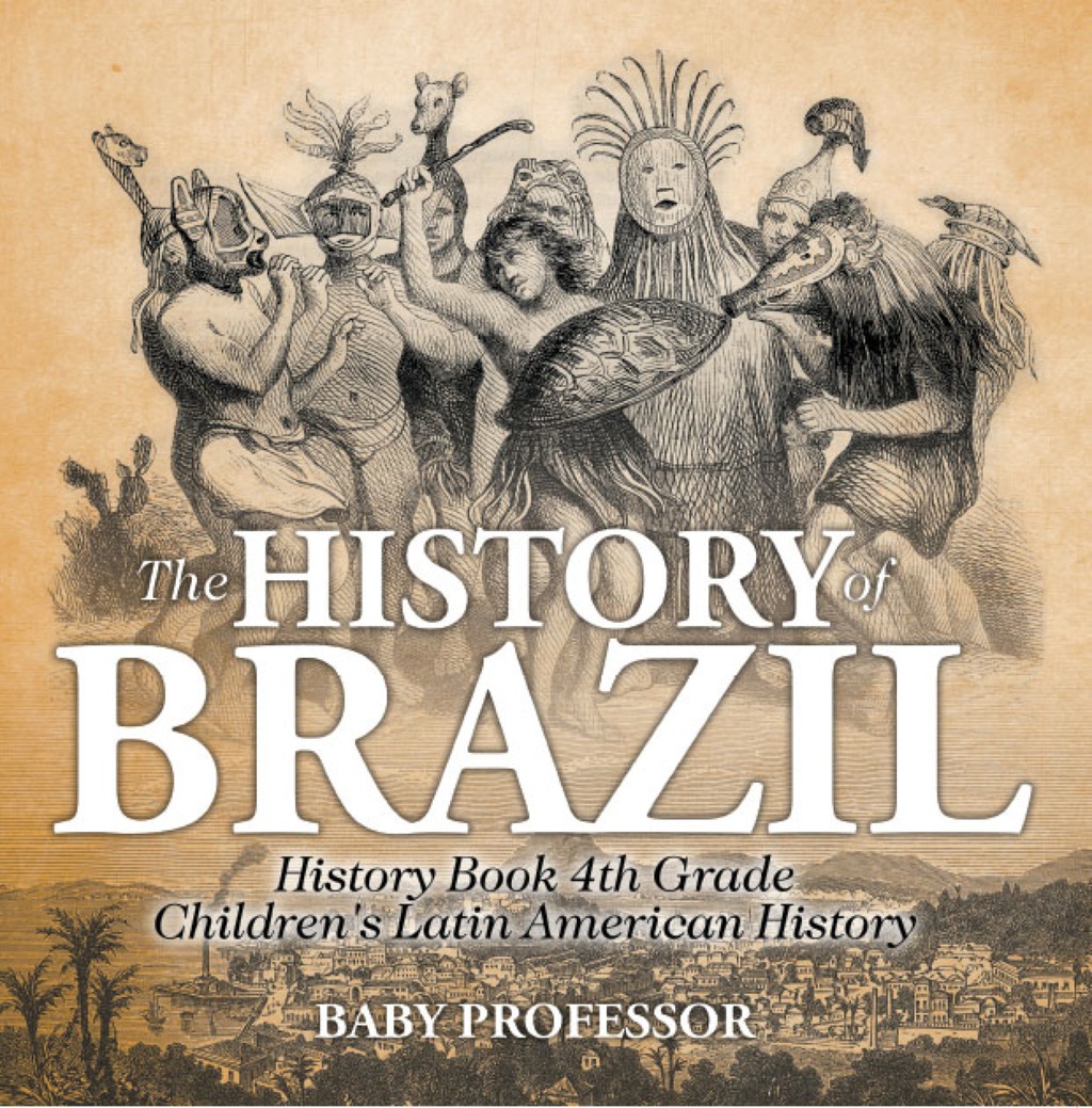 The History of Brazil - History Book 4th Grade | Children's Latin American History - (PDF/EPUB Version)