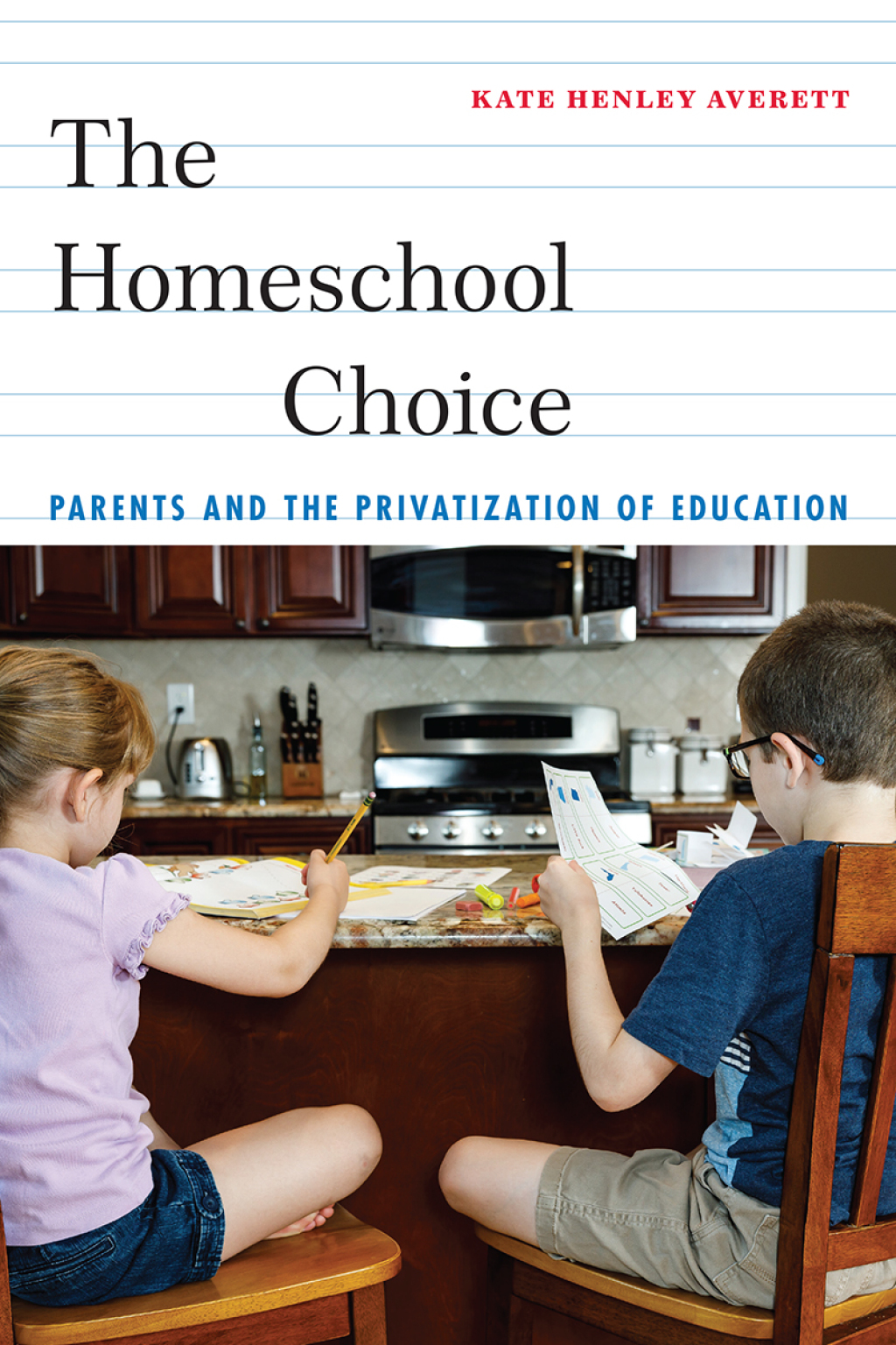 The Homeschool Choice Parents and the Privatization of Education - (PDF/EPUB Version)