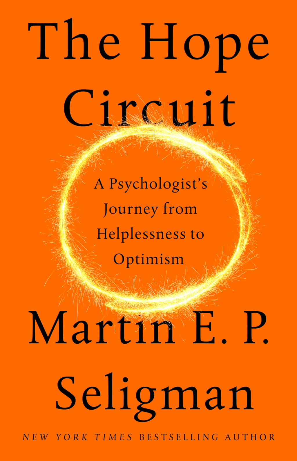 The Hope Circuit A Psychologist's Journey from Helplessness to Optimism - (PDF/EPUB Version)