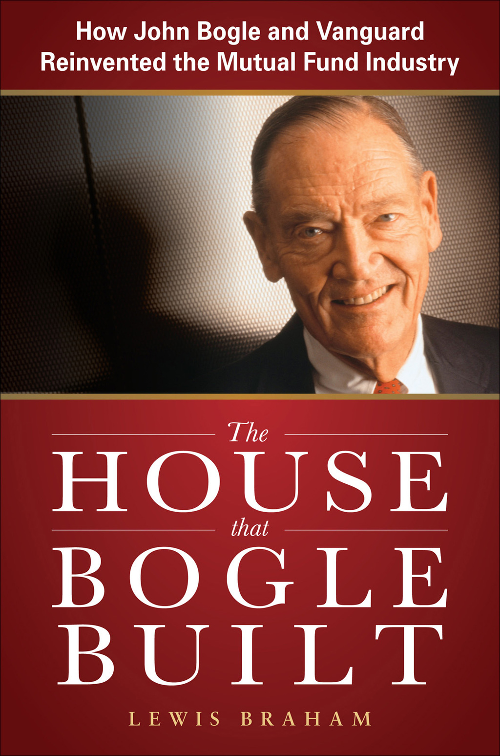 The House that Bogle Built: How John Bogle and Vanguard Reinvented the Mutual Fund Industry 1st Edition - (PDF/EPUB Version)