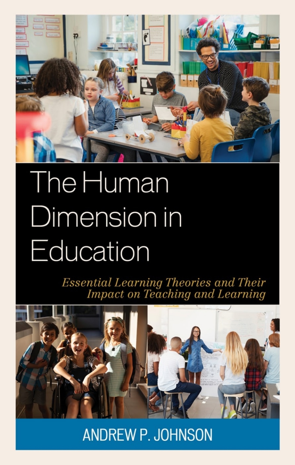The Human Dimension in Education Essential Learning Theories and Their Impact on Teaching and Learning - (PDF/EPUB Version)