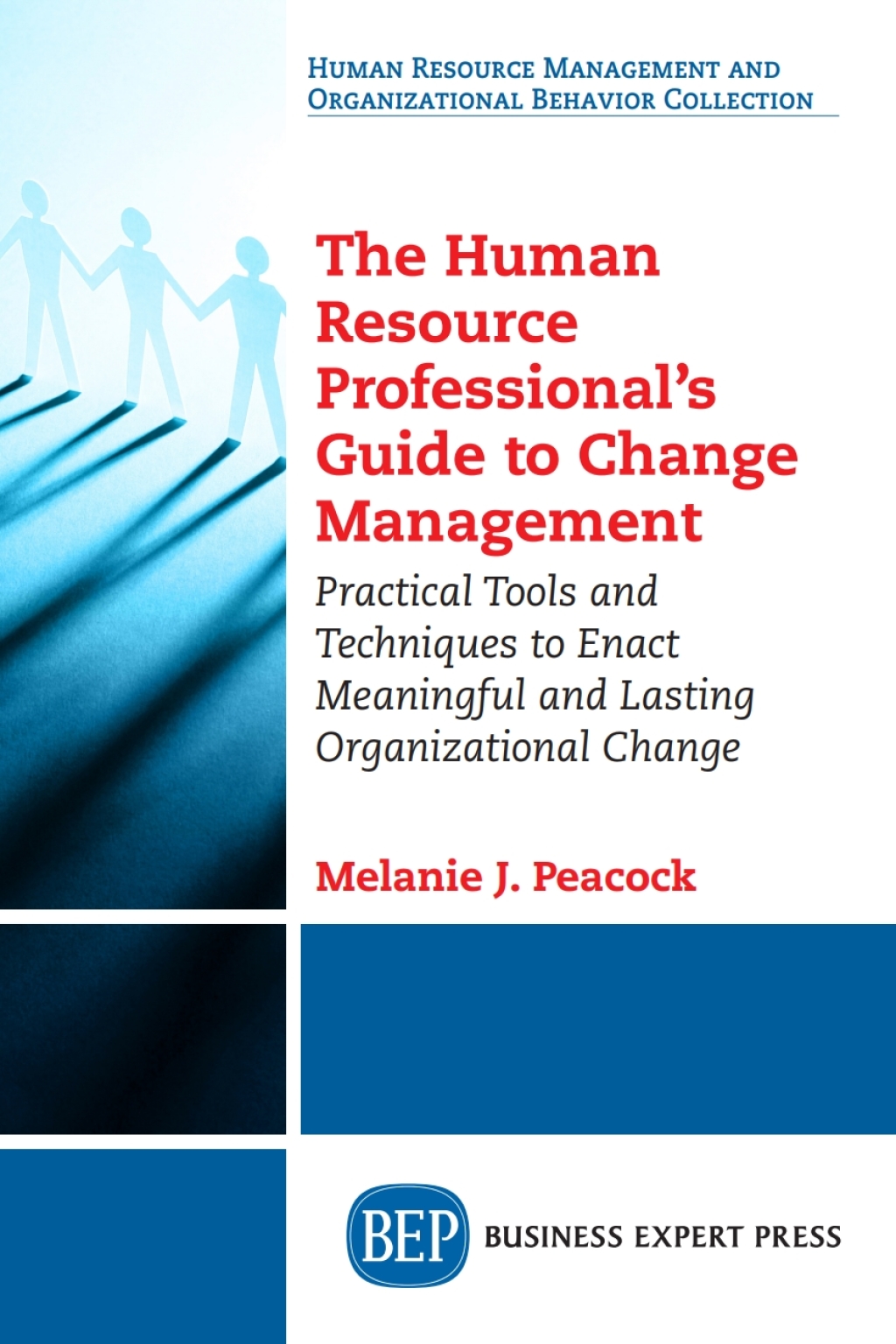 The Human Resource Professionalâ€™s Guide to Change Management Practical Tools and Techniques to Enact Meaningful and Lasting Organizational Change - (PDF/EPUB Version)