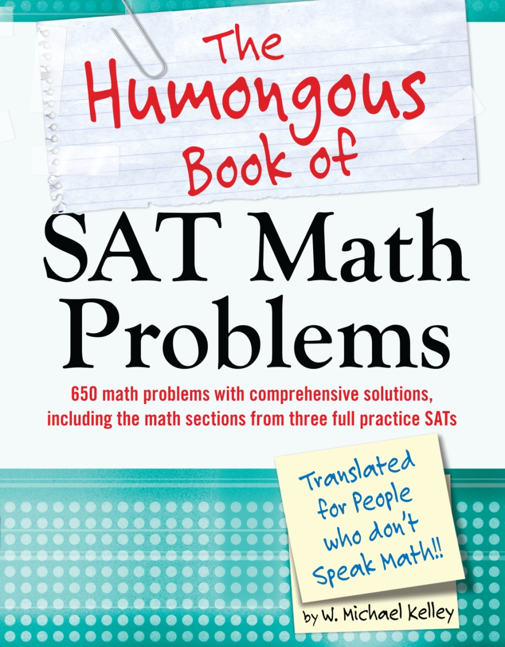 The Humongous Book of SAT Math Problems 750 Math Problems with Comprehensive Solutions for the Math Portion of the SAT - (PDF/EPUB Version)