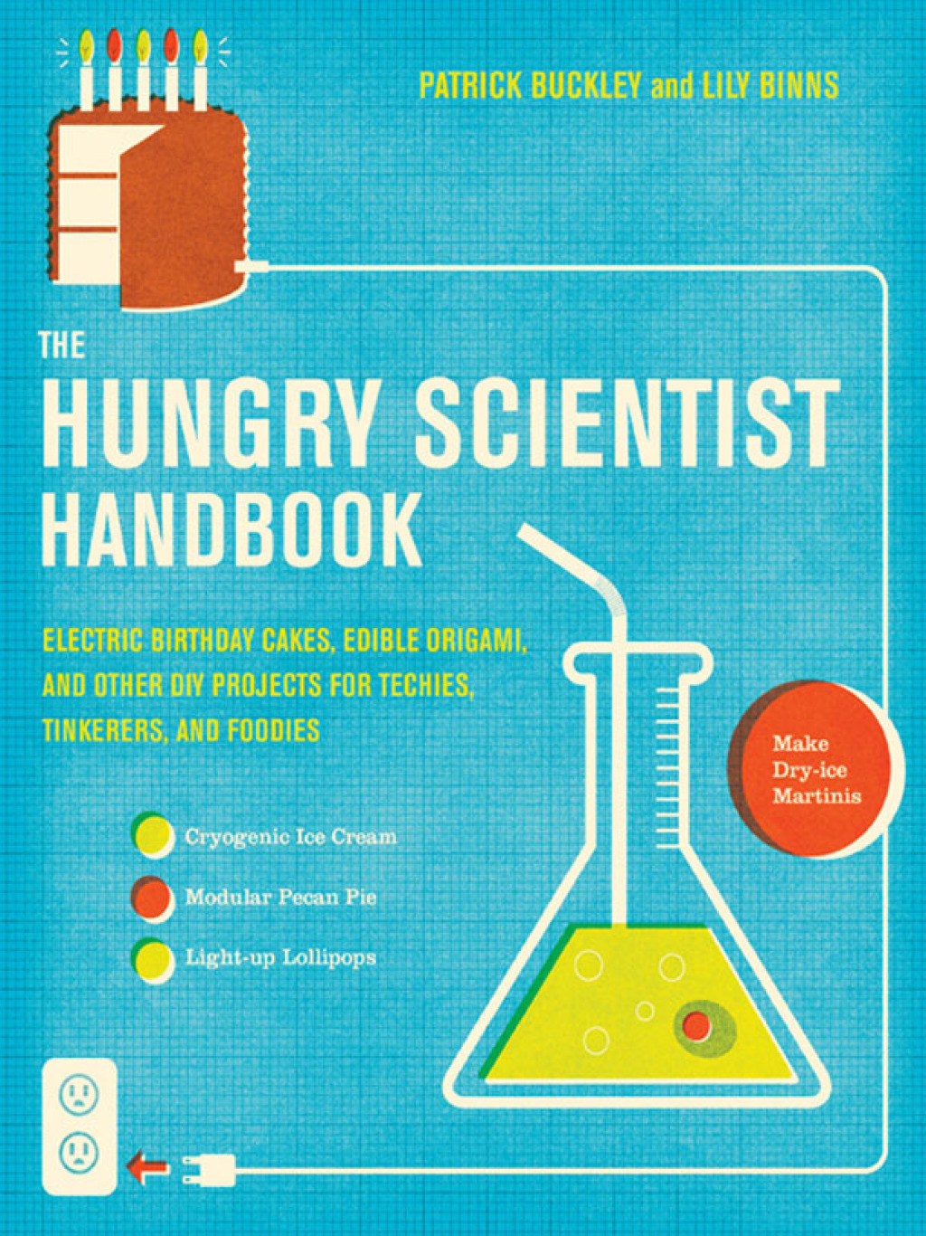 The Hungry Scientist Handbook Electric Birthday Cakes, Edible Origami, and Other DIY Projects for Techies, Tinkerers, and Foodies - (PDF/EPUB Version)