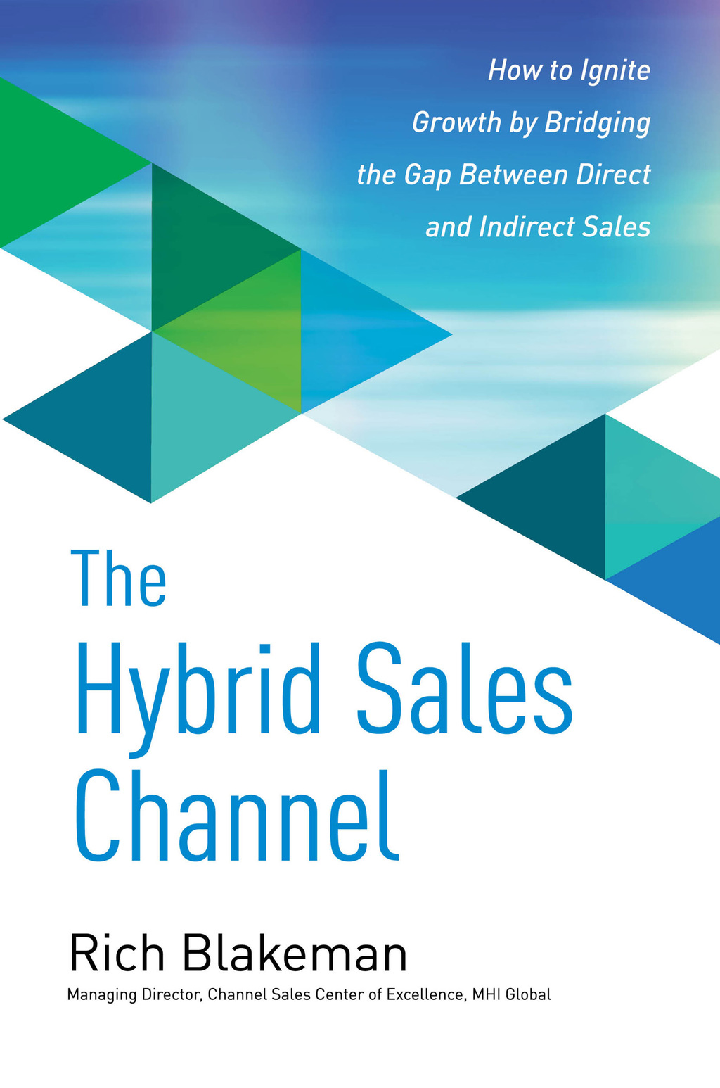 The Hybrid Sales Channel: How to Ignite Growth by Bridging the Gap Between Direct and Indirect Sales 1st Edition - (PDF/EPUB Version)