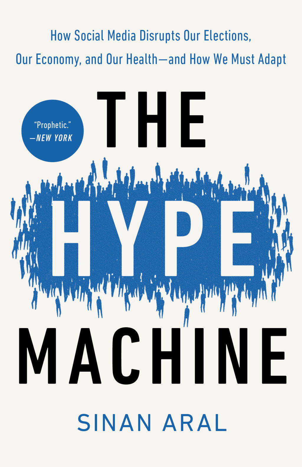 The Hype Machine How Social Media Disrupts Our Elections, Our Economy, and Our Health--and How We Must Adapt - (PDF/EPUB Version)