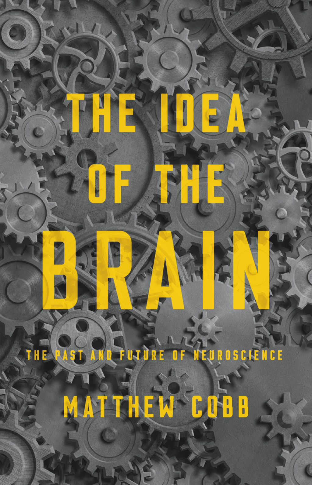 The Idea of the Brain The Past and Future of Neuroscience - (PDF/EPUB Version)
