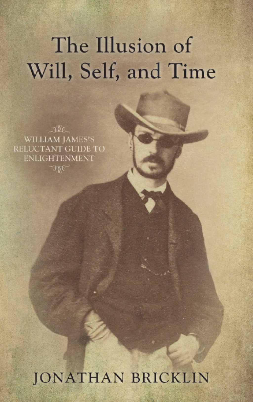 The Illusion of Will, Self, and Time William James's Reluctant Guide to Enlightenment - (PDF/EPUB Version)