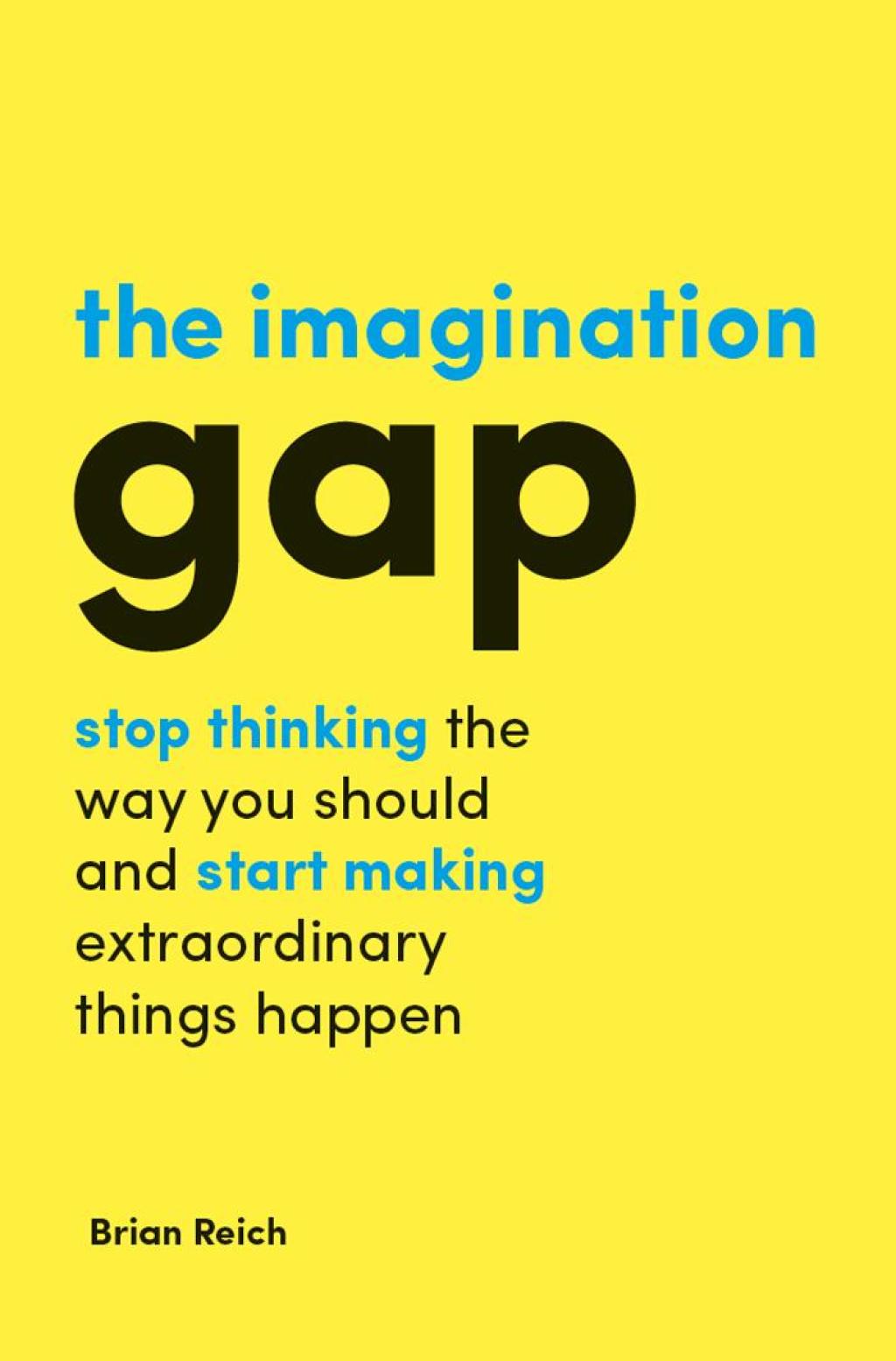 The Imagination Gap Stop Thinking the Way You Should and Start Making Extraordinary Things Happen - (PDF/EPUB Version)