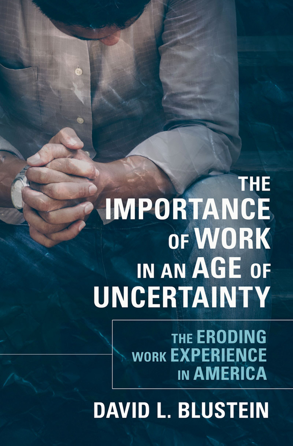 The Importance of Work in an Age of Uncertainty The Eroding Work Experience in America - (PDF/EPUB Version)