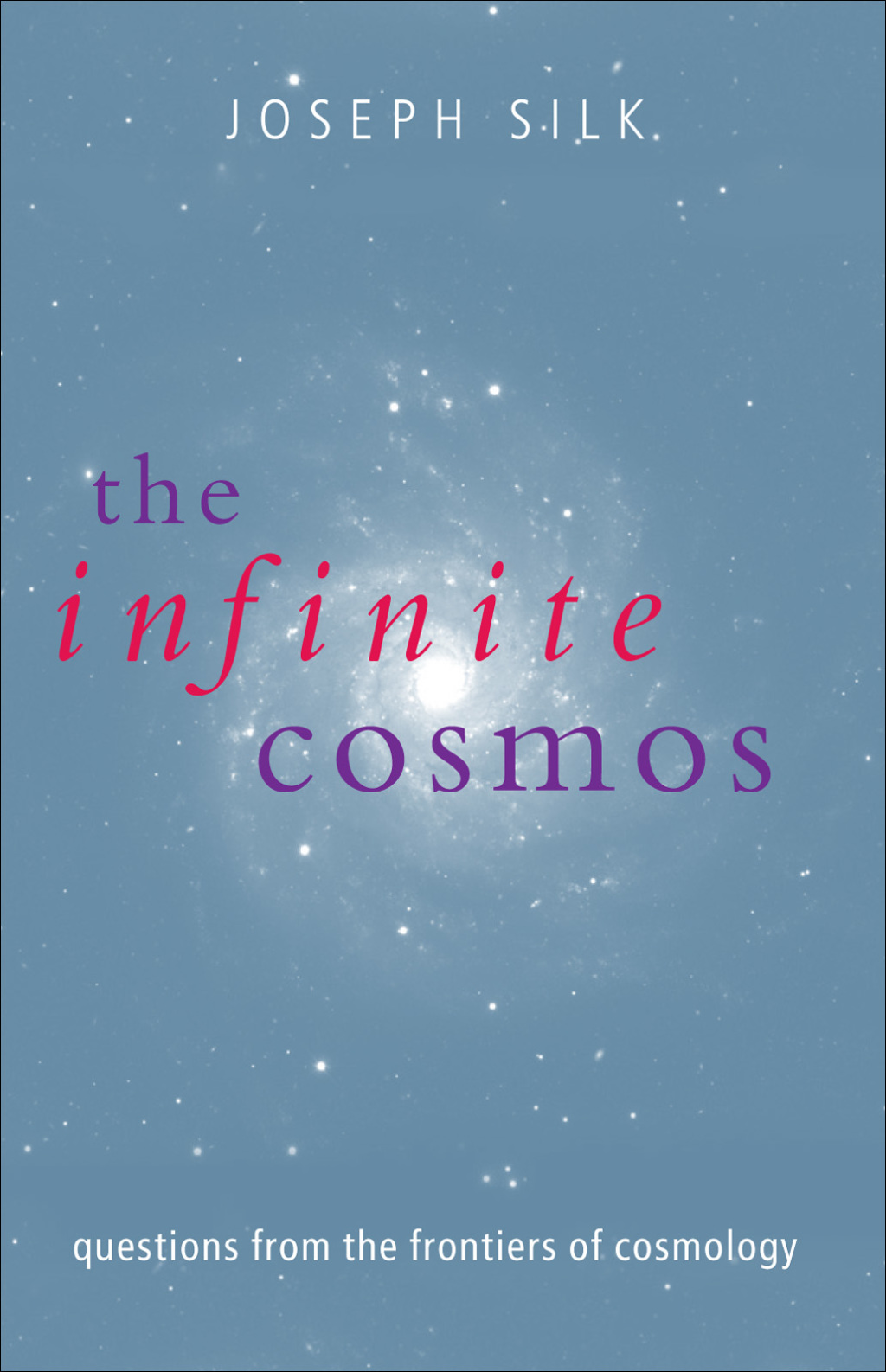 The Infinite Cosmos Questions from the frontiers of cosmology - (PDF/EPUB Version)