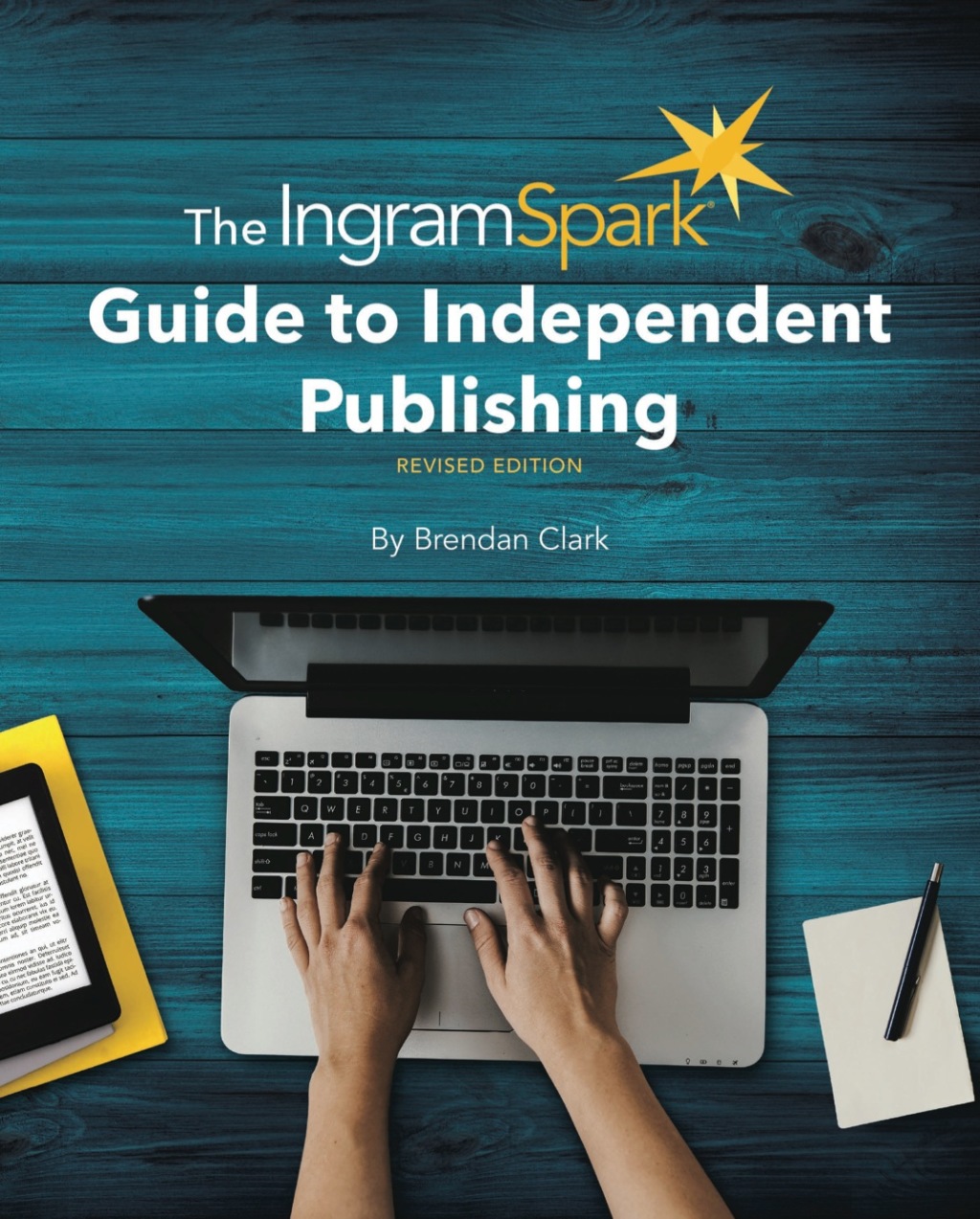 The IngramSpark Guide to Independent Publishing, Revised Edition - (PDF/EPUB Version)