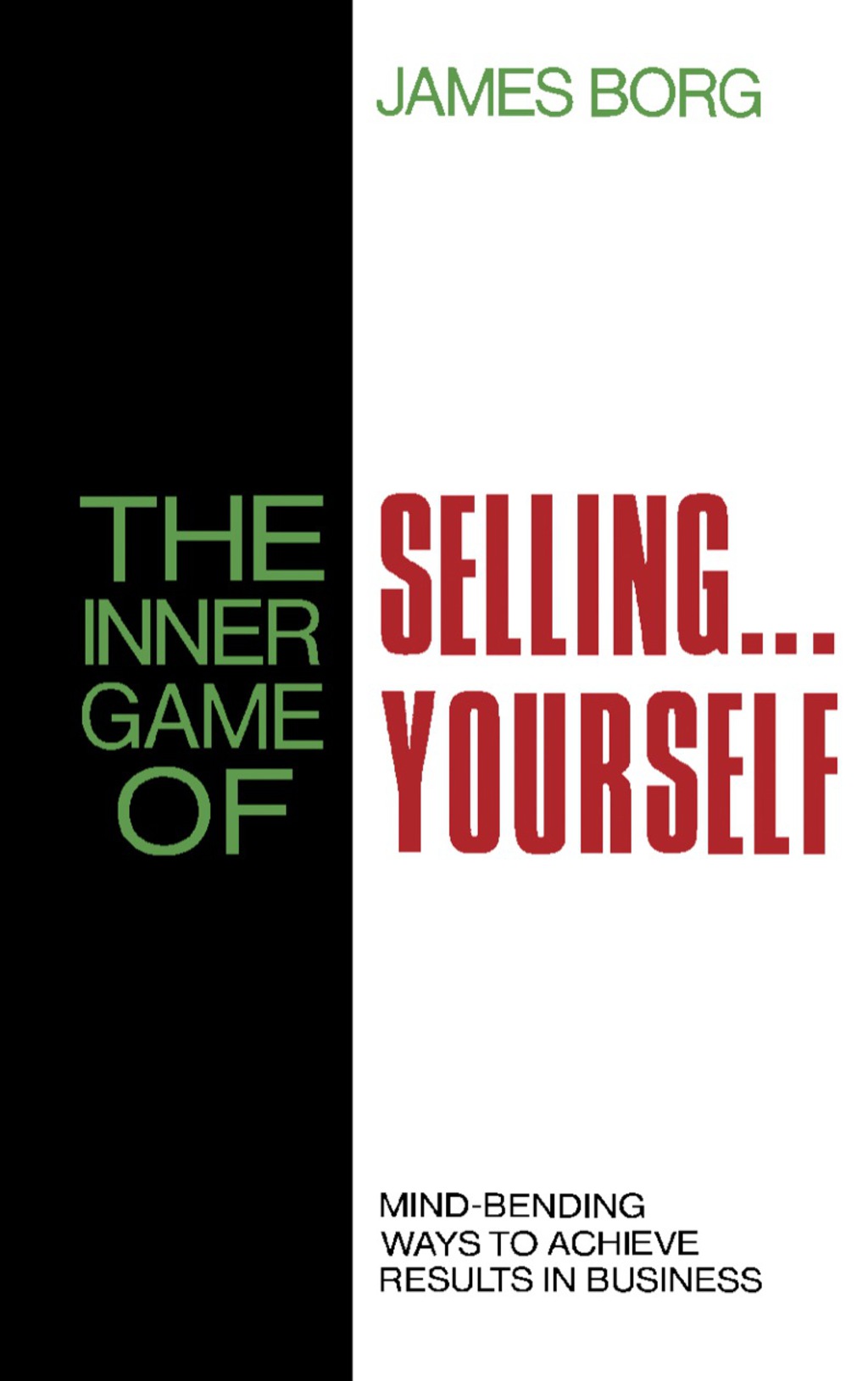 The Inner Game of Selling . . . Yourself Mind-Bending Ways to Achieve Results in Business - (PDF/EPUB Version)