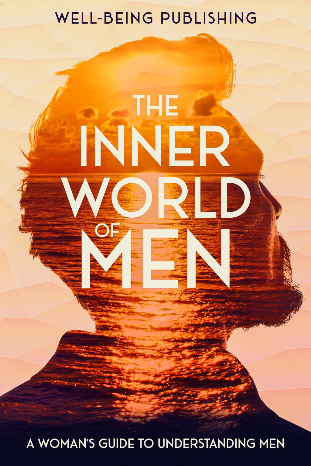 The Inner World of Men A Woman's Guide to Understanding Men - (PDF/EPUB Version)