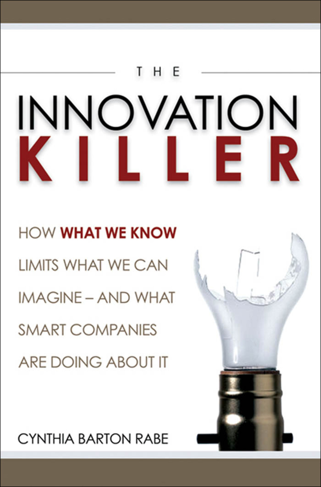 The Innovation Killer How What We Know Limits What We Can Imagine -- and What Smart Companies Are Doing About It 1st Edition - (PDF/EPUB Version)