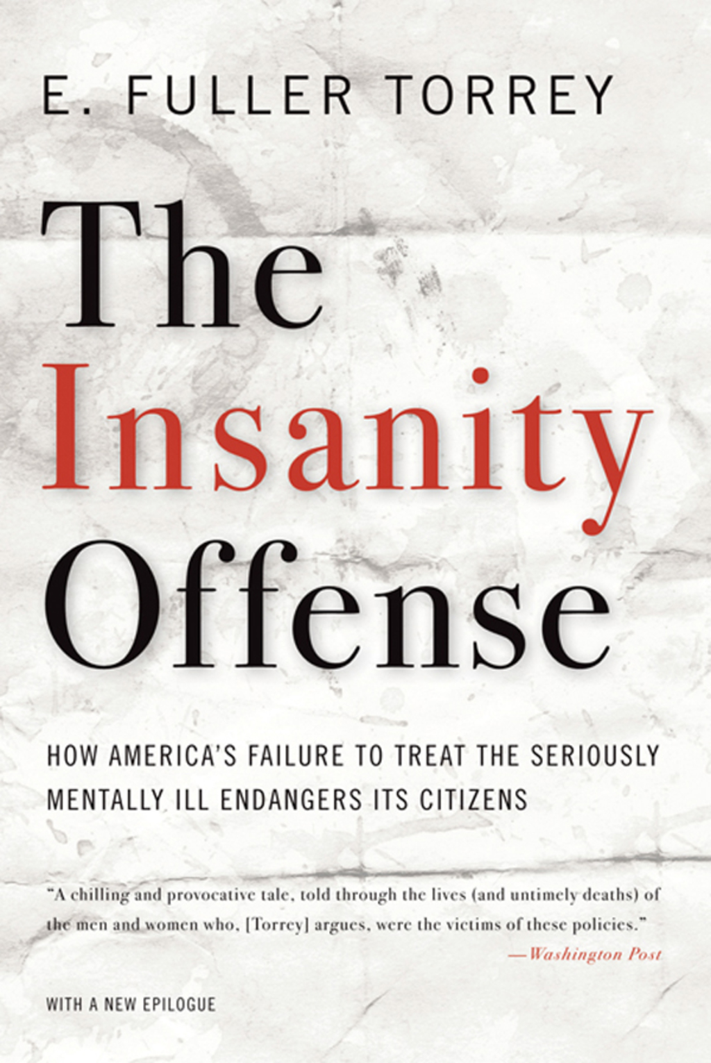 The Insanity Offense: How America's Failure to Treat the Seriously Mentally Ill Endangers Its Citizens - (PDF/EPUB Version)
