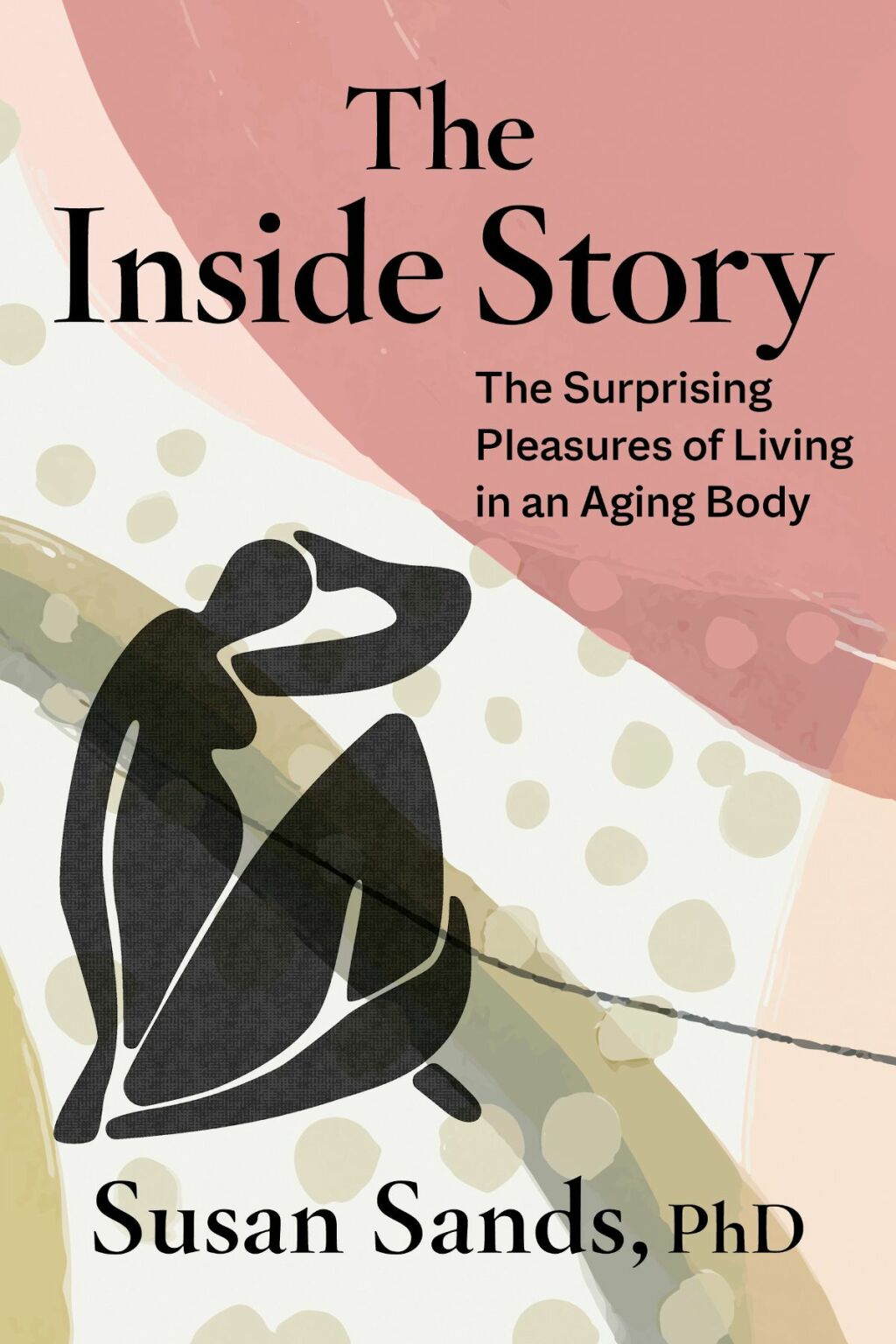 The Inside Story The Surprising Pleasures of Living in an Aging Body - (PDF/EPUB Version)