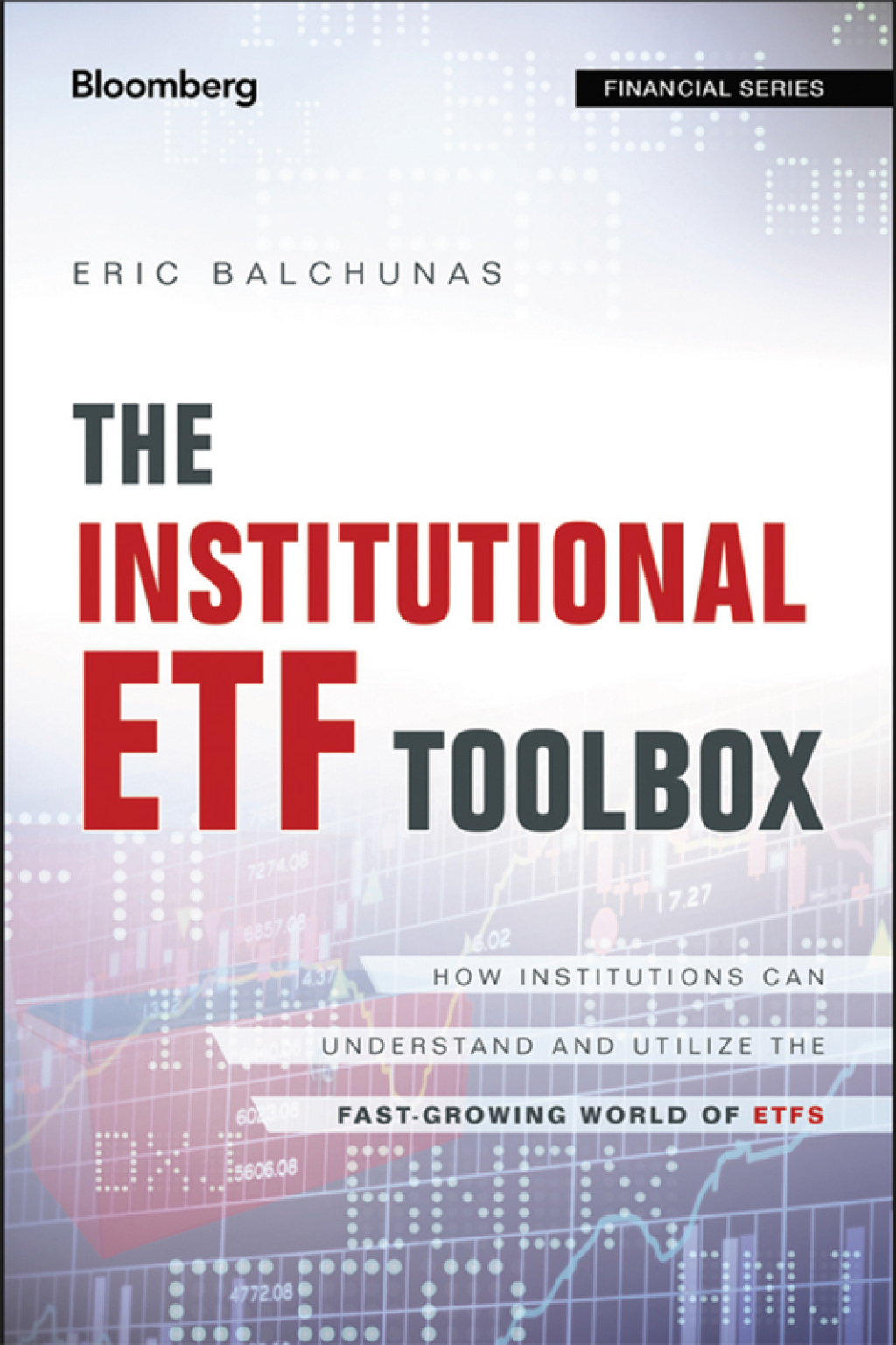 The Institutional ETF Toolbox: How Institutions Can Understand and Utilize the Fast-Growing World of ETFs How Institutions Can Understand and Utilize the Fast-Growing World of ETFs 1st Edition - (PDF/EPUB Version)