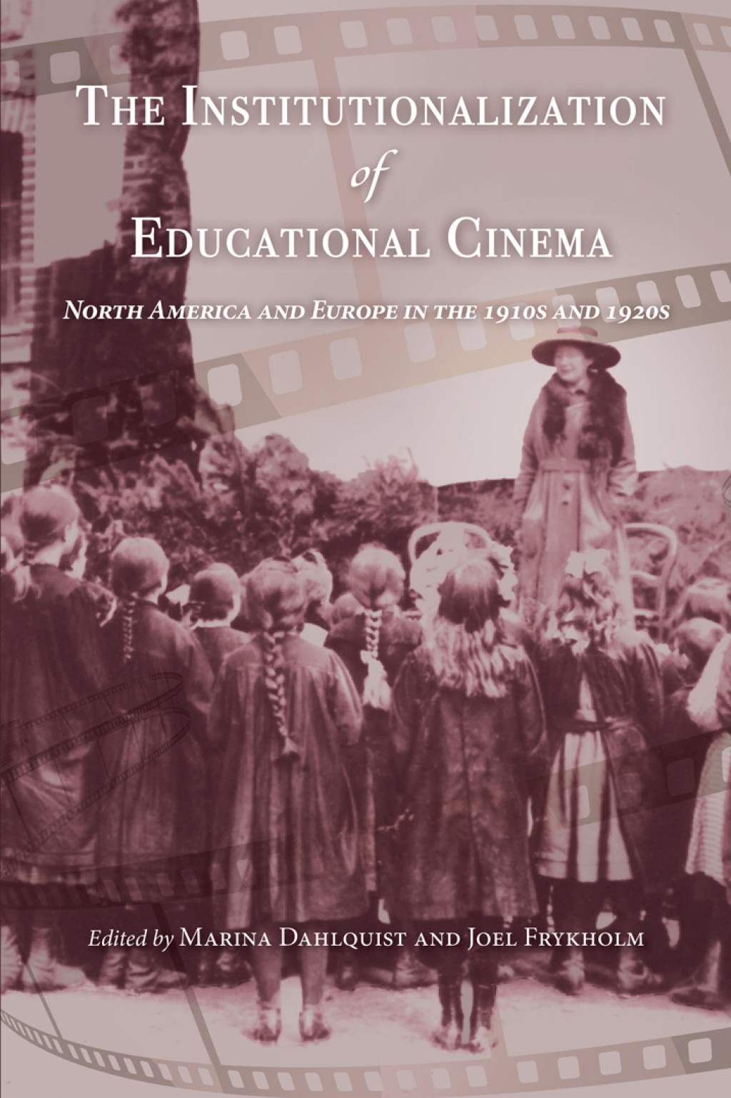 The Institutionalization of Educational Cinema North America and Europe in the 1910s and 1920s - (PDF/EPUB Version)