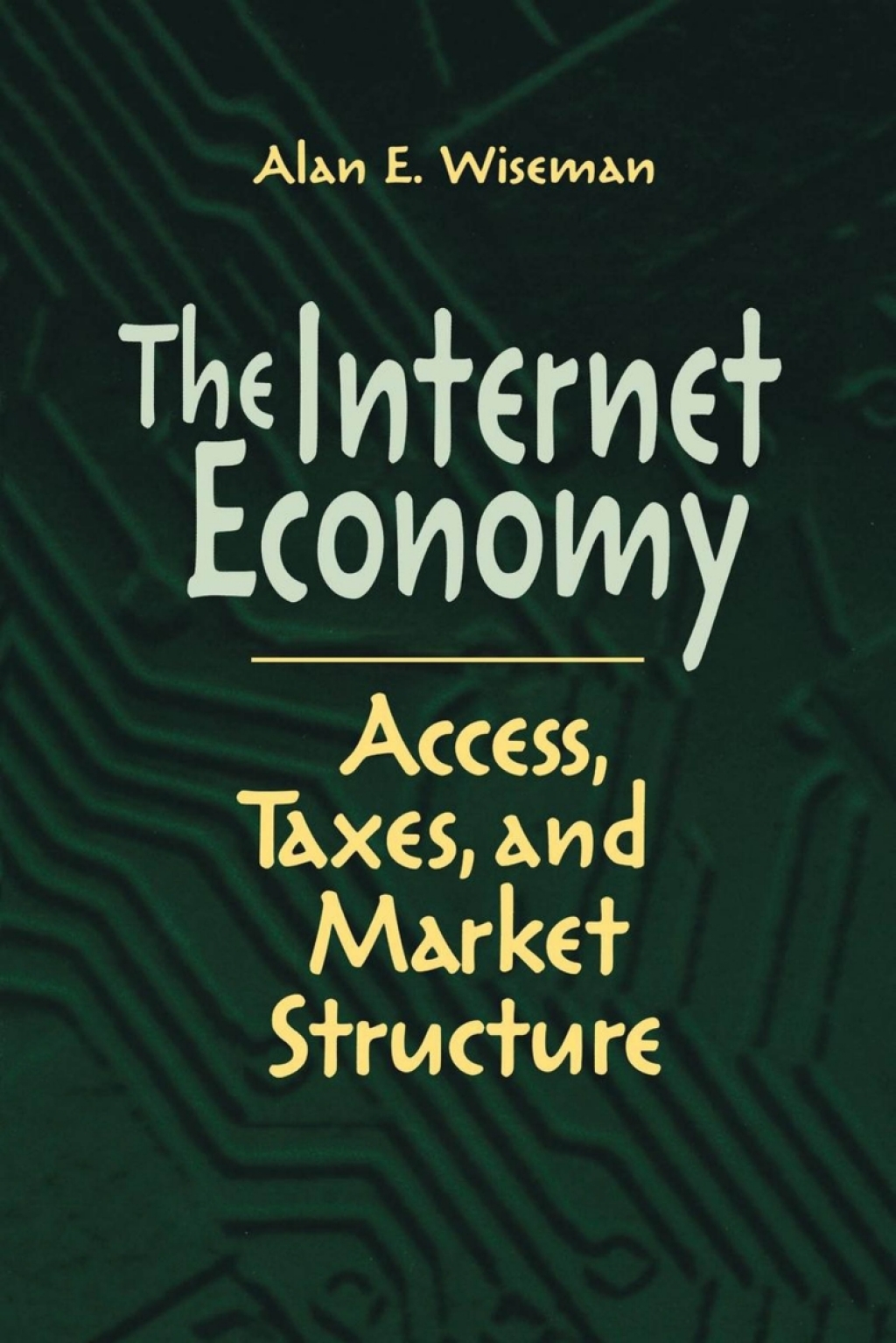 The Internet Economy Access, Taxes, and Market Structure - (PDF/EPUB Version)