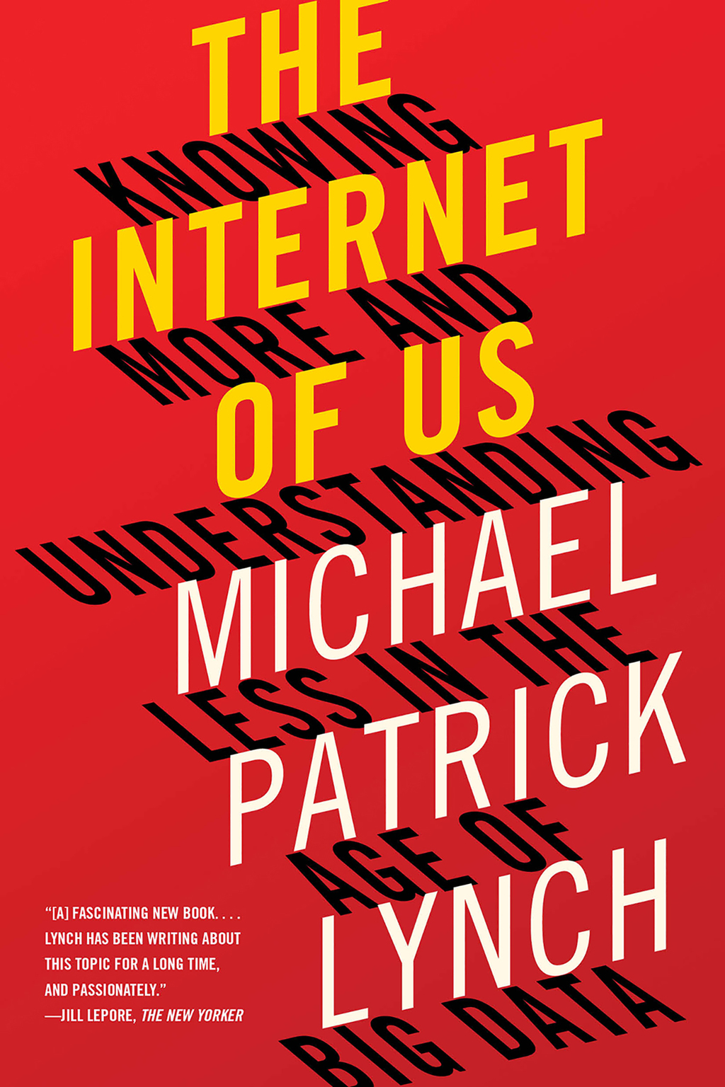 The Internet of Us: Knowing More and Understanding Less in the Age of Big Data - (PDF/EPUB Version)