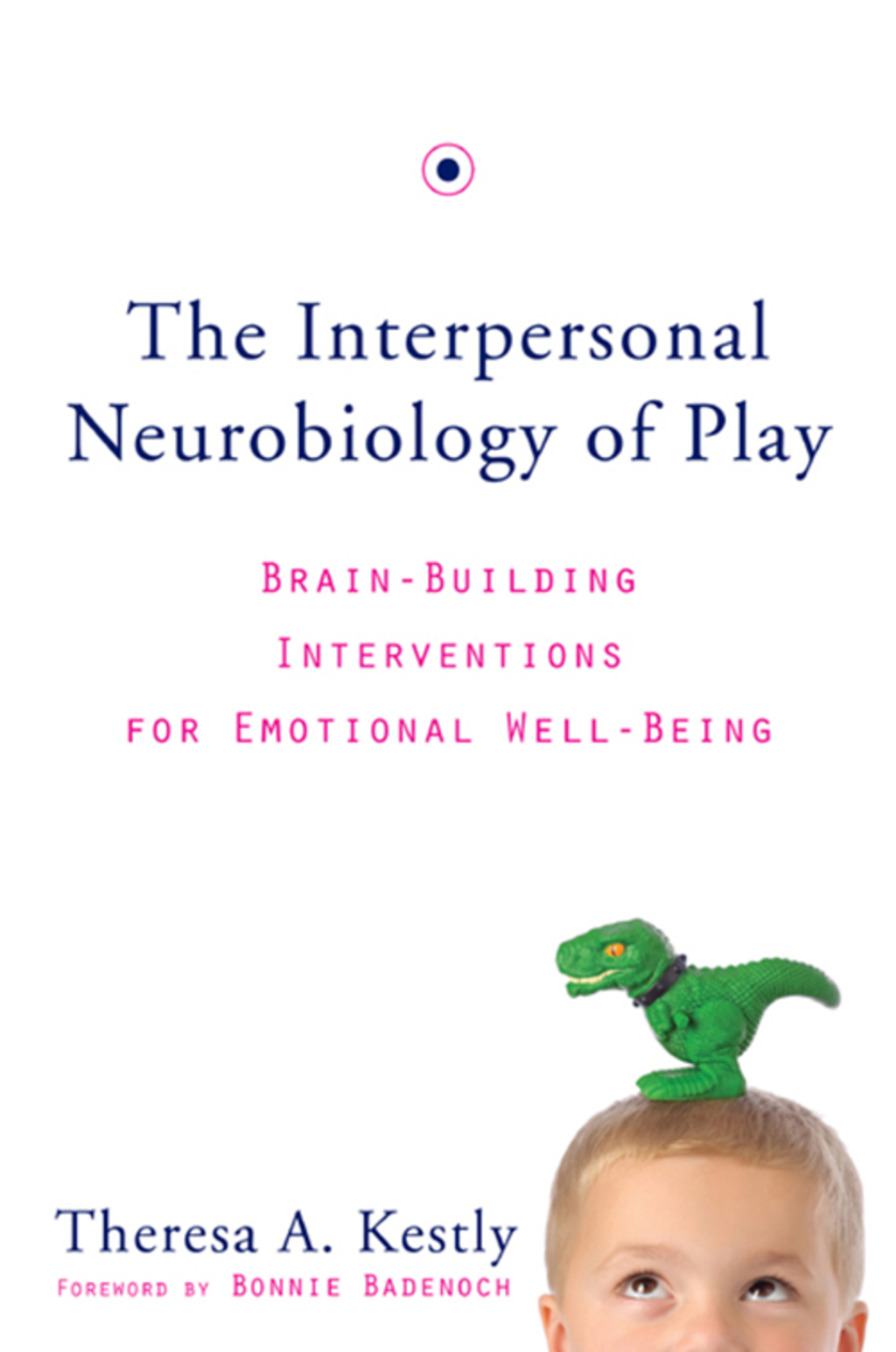 The Interpersonal Neurobiology of Play: Brain-Building Interventions for Emotional Well-Being - (PDF/EPUB Version)