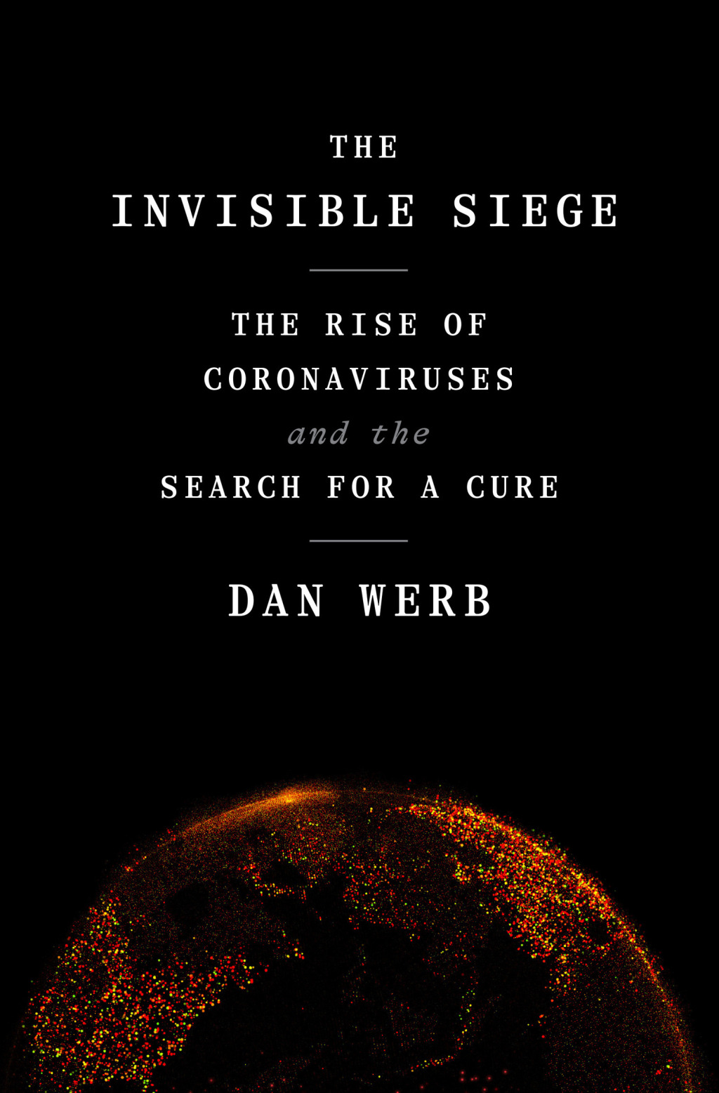 The Invisible Siege The Rise of Coronaviruses and the Search for a Cure - (PDF/EPUB Version)