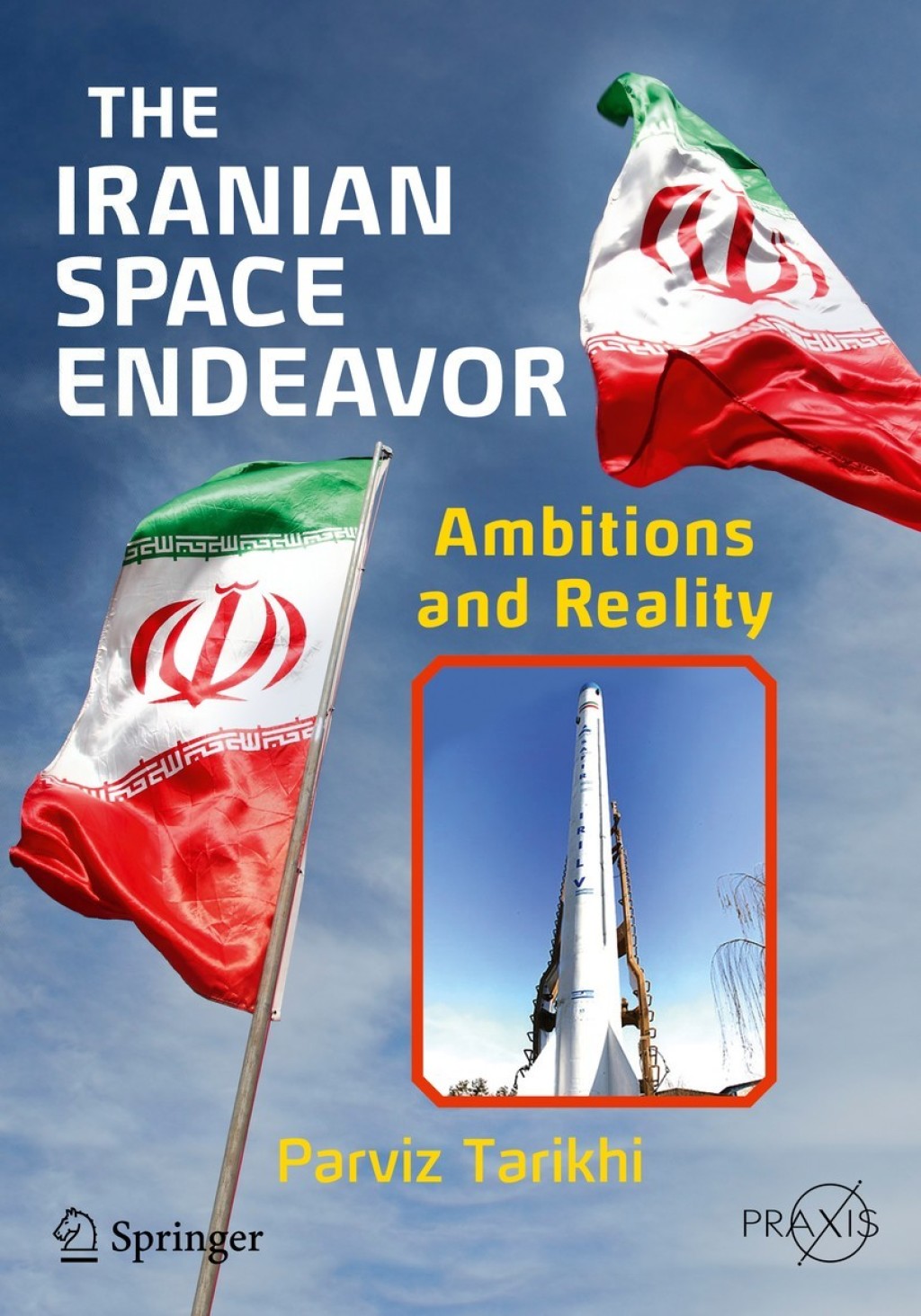The Iranian Space Endeavor Ambitions and Reality - (PDF/EPUB Version)