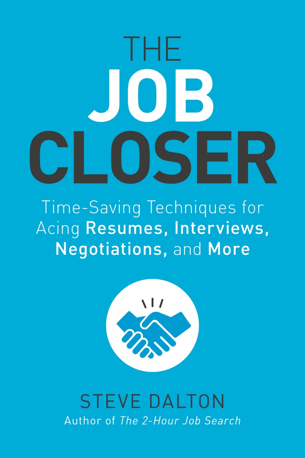 The Job Closer Time-Saving Techniques for Acing Resumes, Interviews, Negotiations, and More - (PDF/EPUB Version)