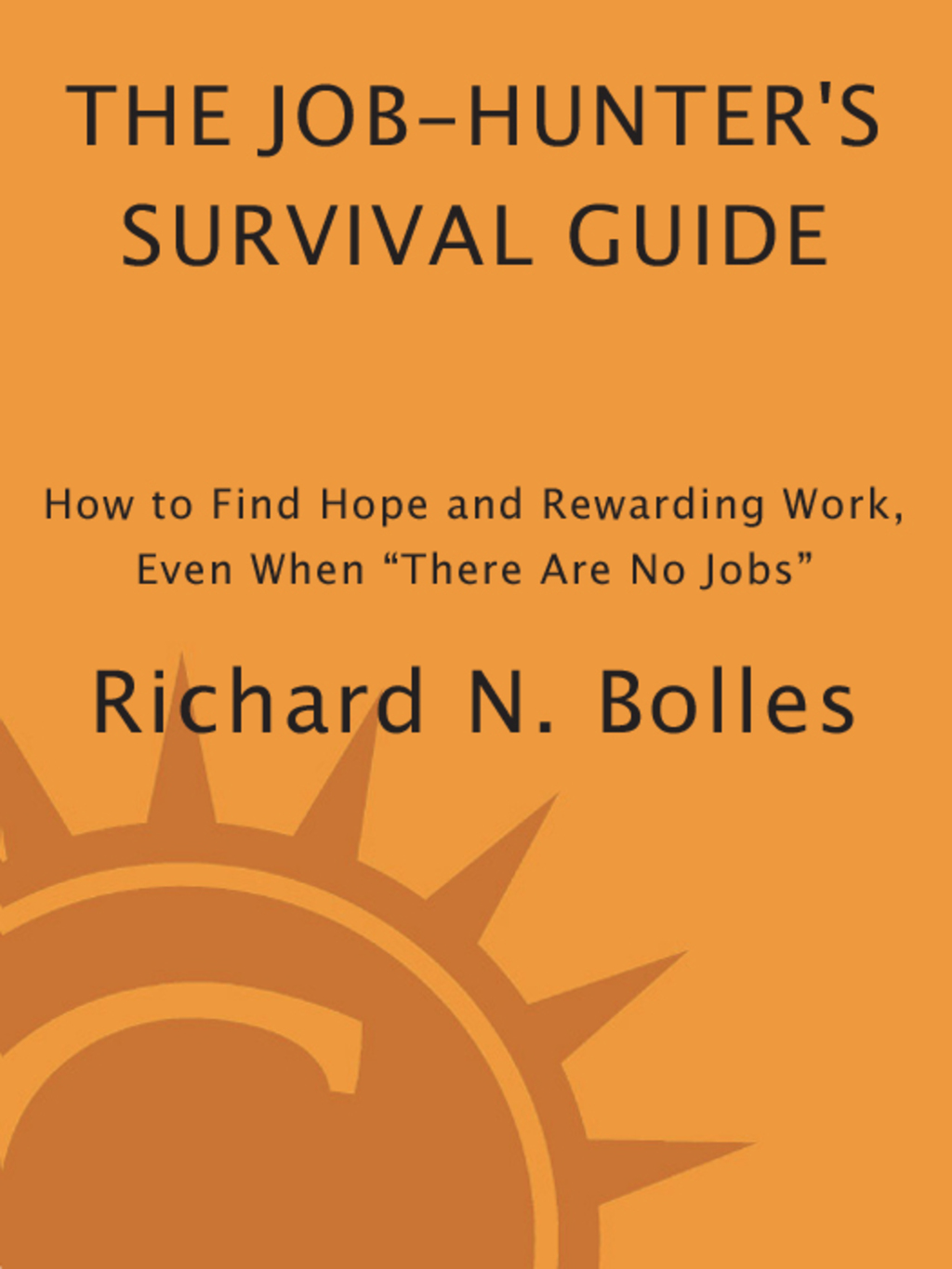 The Job-Hunter's Survival Guide How to Find Hope and Rewarding Work, Even When "There Are No Jobs" - (PDF/EPUB Version)