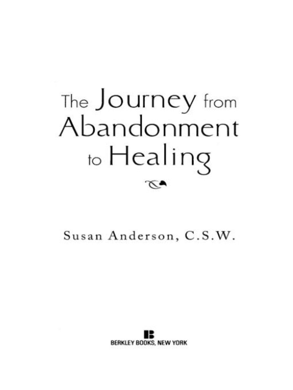 The Journey from Abandonment to Healing Turn the End of a Relationship into the Beginning of a New Life - (PDF/EPUB Version)