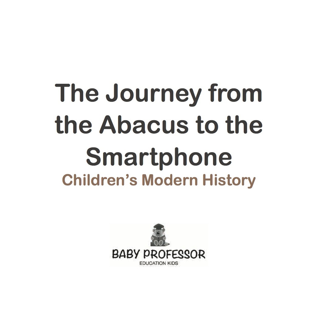 The Journey from the Abacus to the Smartphone | Children's Modern History - (PDF/EPUB Version)