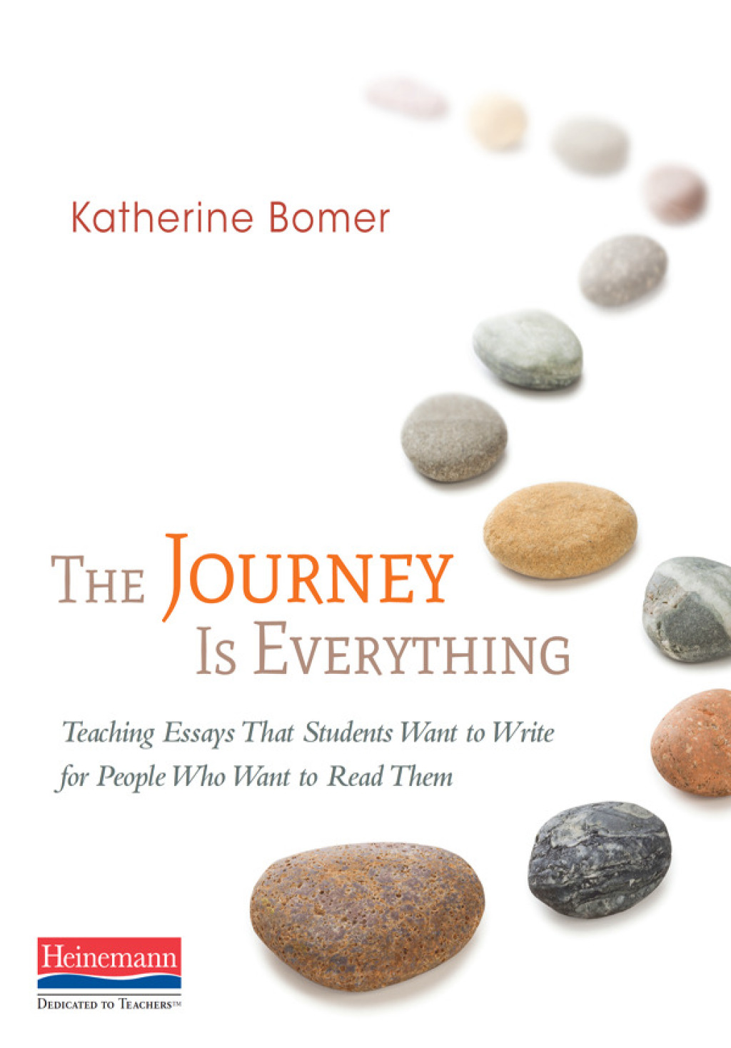 The Journey Is Everything Teaching Essays That Students Want to Write for People Who Want to Read Them 1st Edition - (PDF/EPUB Version)