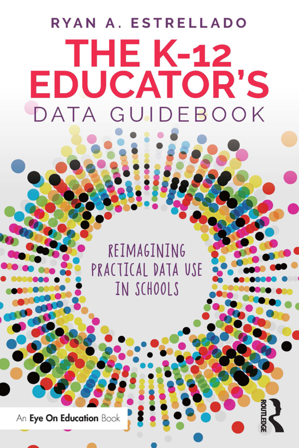 The K-12 Educatorâ€™s Data Guidebook Reimagining Practical Data Use in Schools 1st Edition - (PDF/EPUB Version)