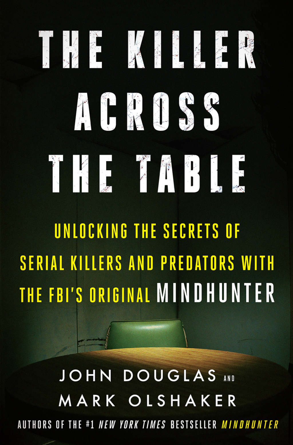 The Killer Across the Table Unlocking the Secrets of Serial Killers and Predators with the FBI's Original Mindhunter - (PDF/EPUB Version)