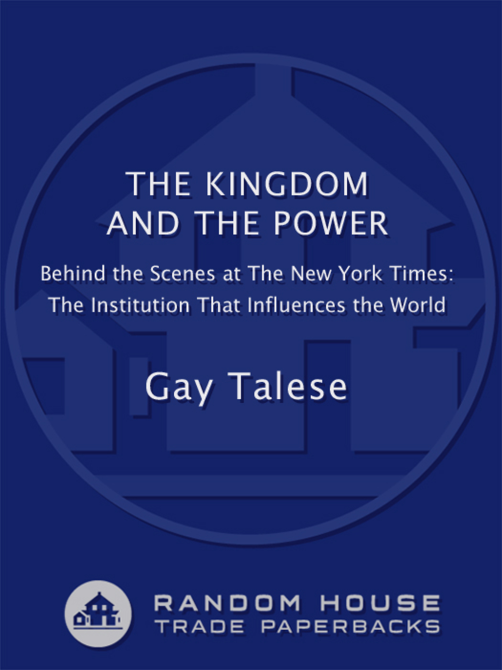 The Kingdom and the Power Behind the Scenes at The New York Times: The Institution That Influences the World - (PDF/EPUB Version)