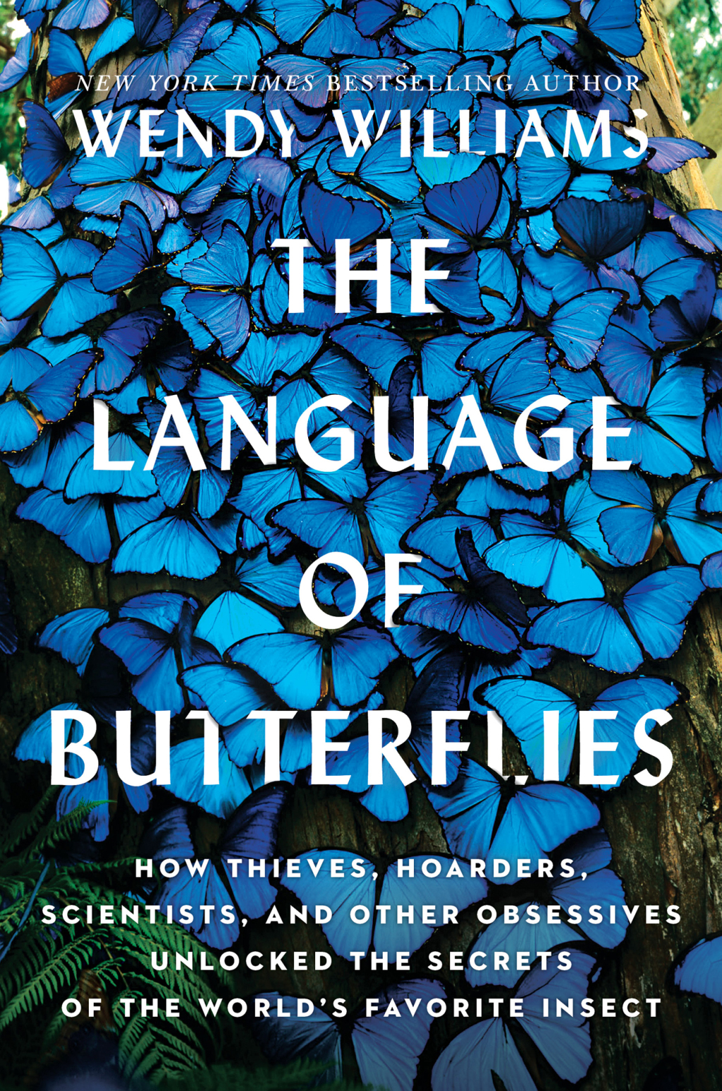 The Language of Butterflies How Thieves, Hoarders, Scientists, and Other Obsessives Unlocked the Secrets of the World's Favorite Insect - (PDF/EPUB Version)