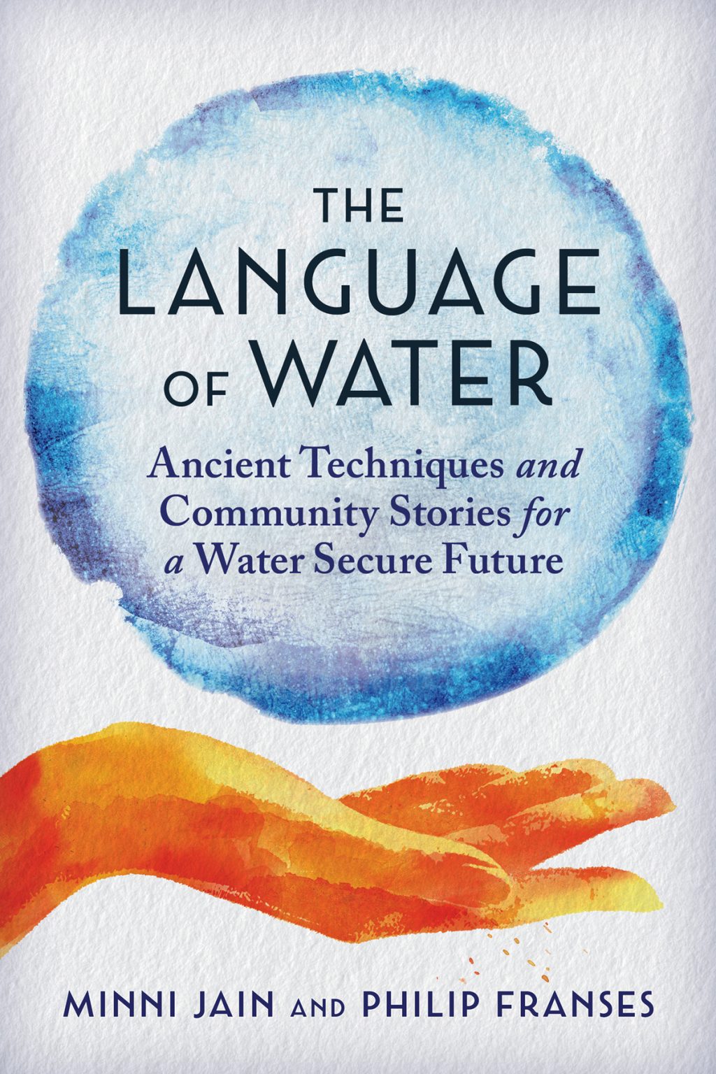 The Language of Water Ancient Techniques and Community Stories for a Water Secure Future - (PDF/EPUB Version)
