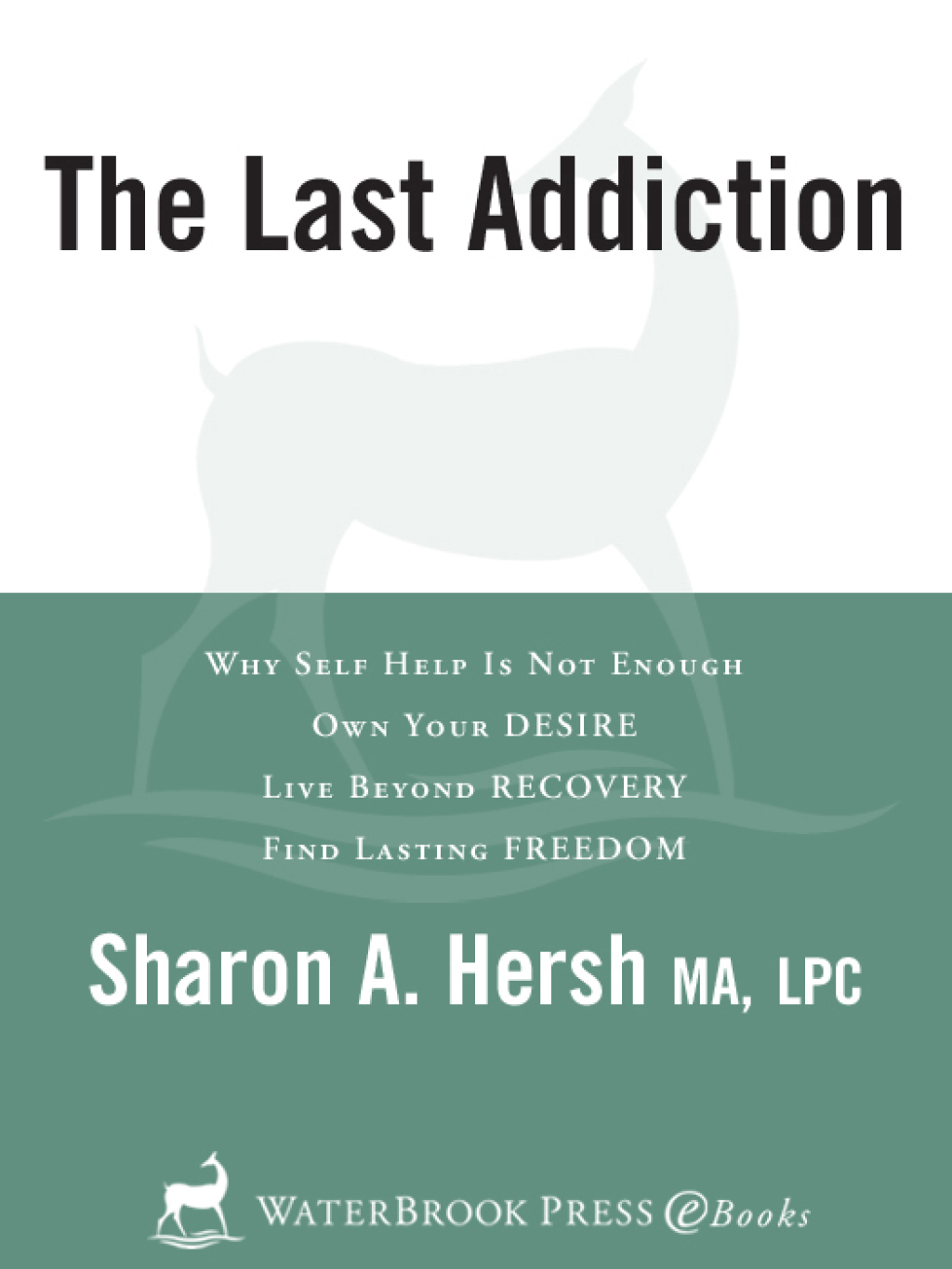 The Last Addiction Own Your Desire, Live Beyond Recovery, Find Lasting Freedom - (PDF/EPUB Version)