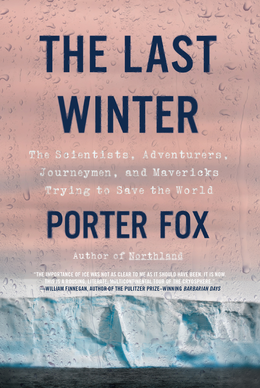 The Last Winter The Scientists, Adventurers, Journeymen, and Mavericks Trying to Save the World - (PDF/EPUB Version)