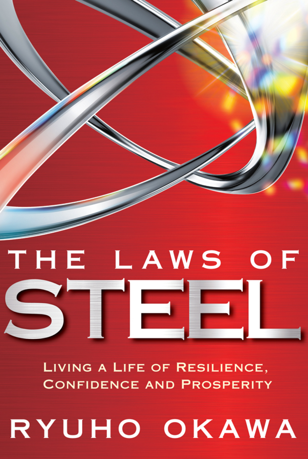 The Laws of Steel Living Â a Life of Resilience, Confidence and Prosperity - (PDF/EPUB Version)