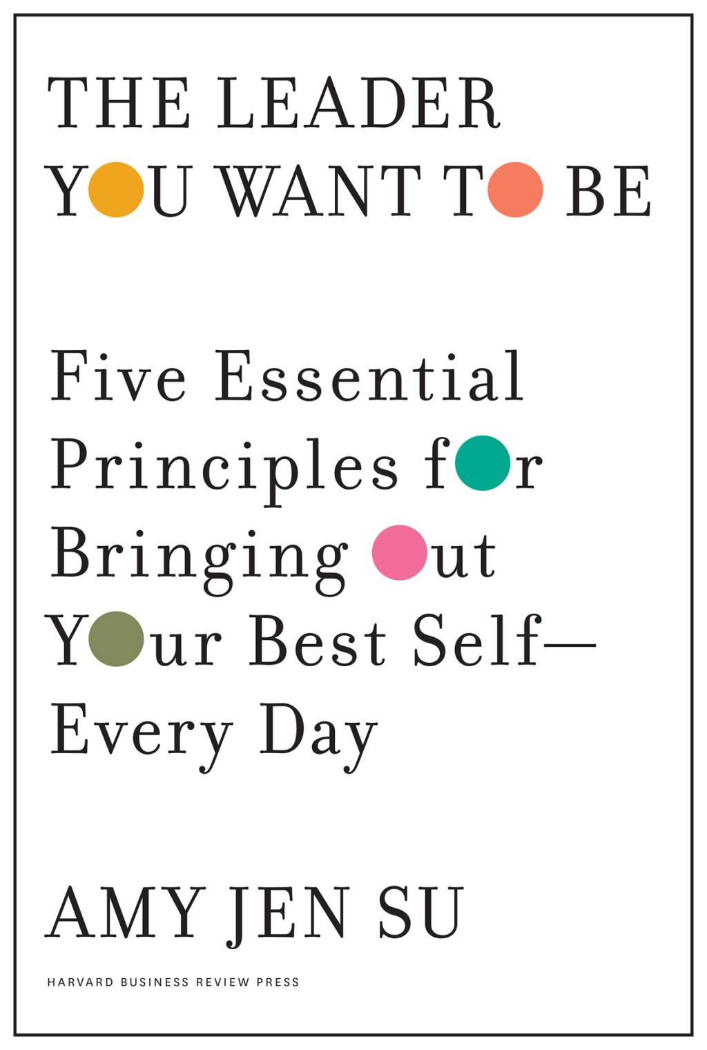 The Leader You Want to Be Five Essential Principles for Bringing Out Your Best Self--Every Day - (PDF/EPUB Version)