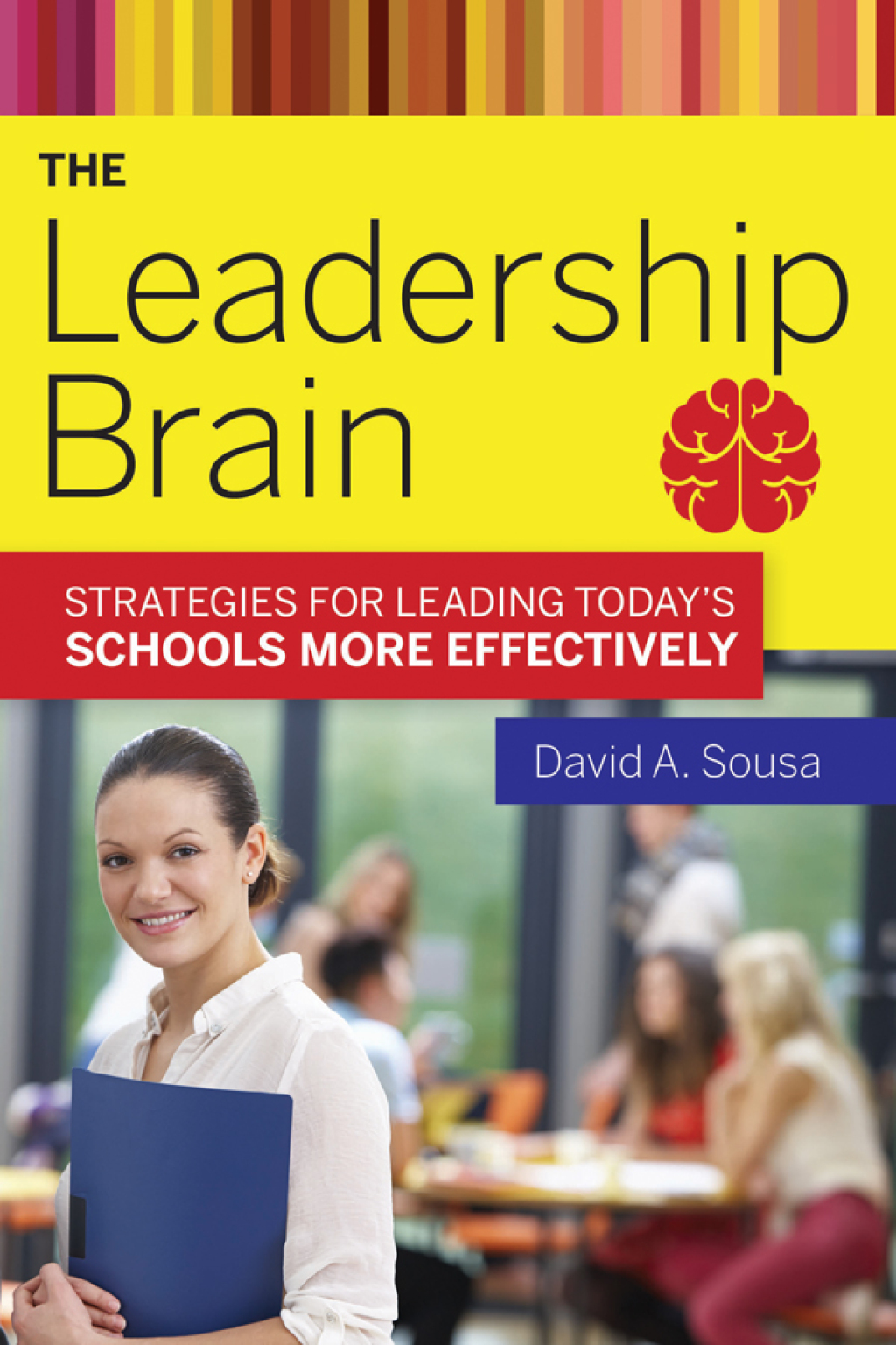 The Leadership Brain Strategies for Leading Today?s Schools More Effectively - (PDF/EPUB Version)