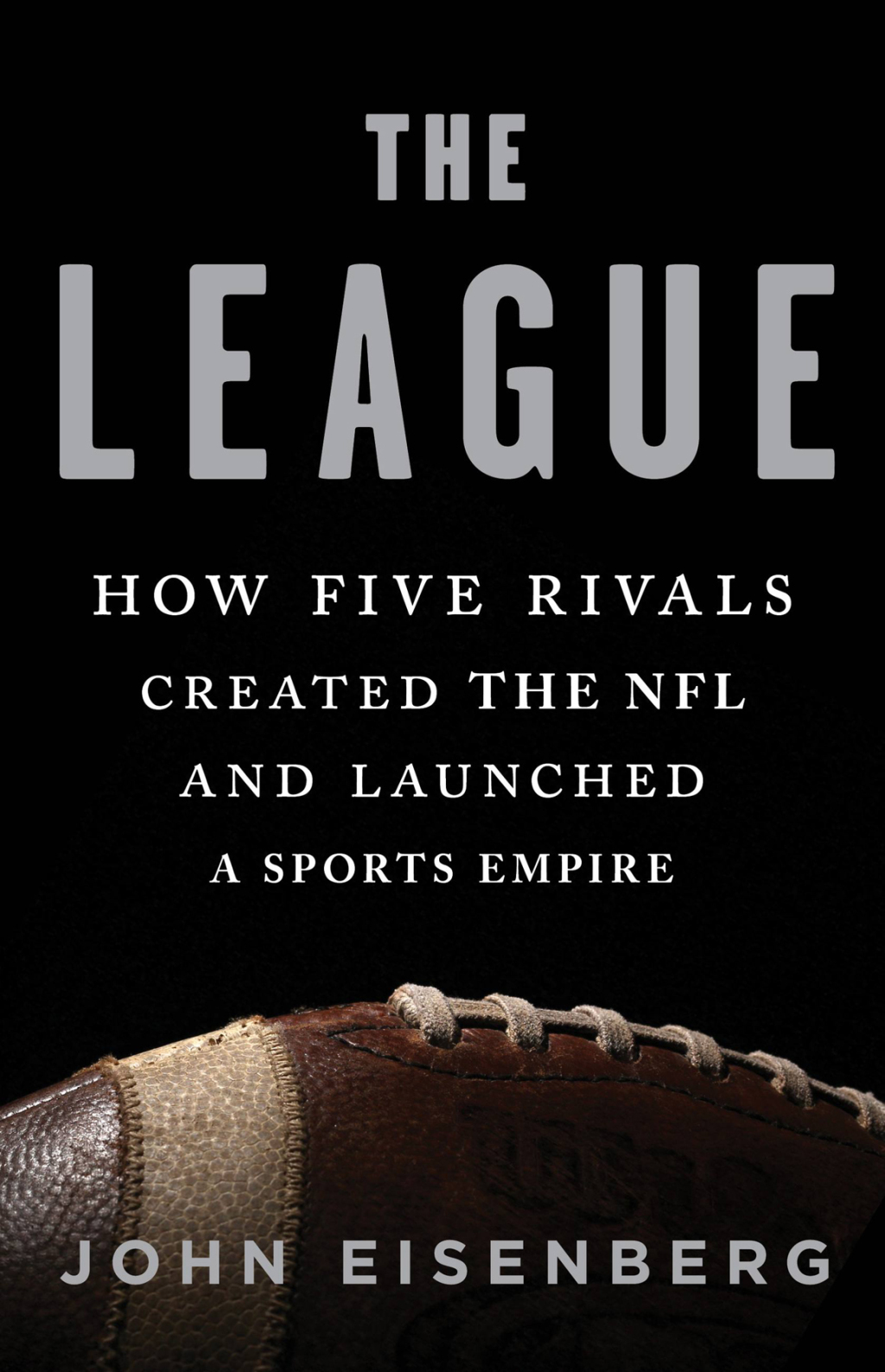 The League How Five Rivals Created the NFL and Launched a Sports Empire - (PDF/EPUB Version)