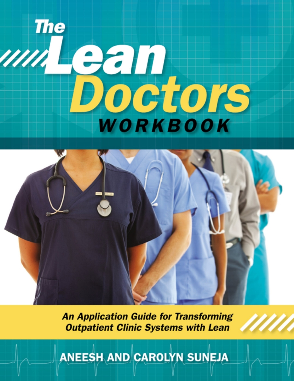 The Lean Doctors Workbook An Application Guide for Transforming Outpatient Clinic Systems with Lean - (PDF/EPUB Version)