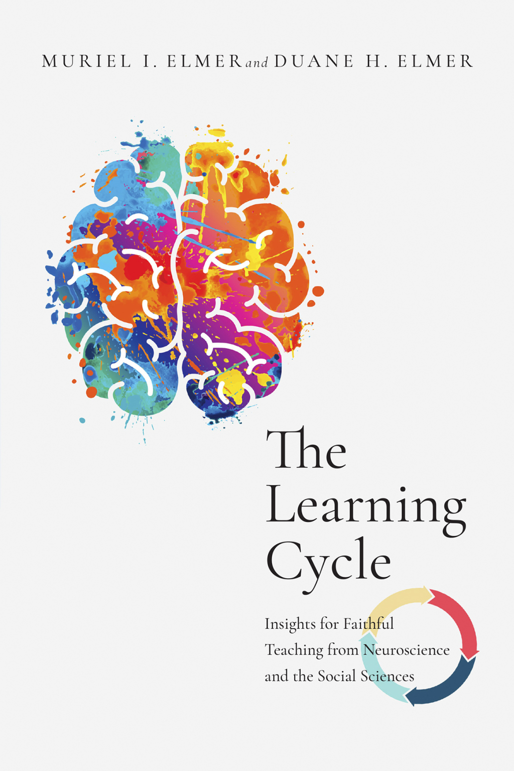 The Learning Cycle Insights for Faithful Teaching from Neuroscience and the Social Sciences - (PDF/EPUB Version)