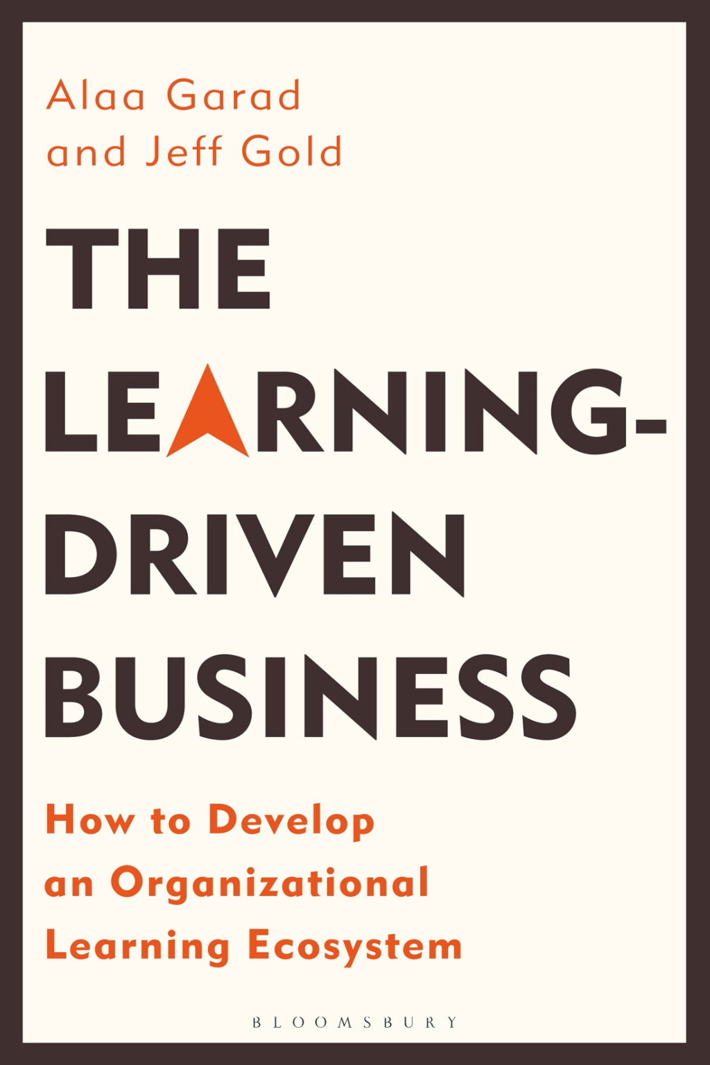 The Learning-Driven Business How to Develop an Organizational Learning Ecosystem 1st Edition - (PDF/EPUB Version)