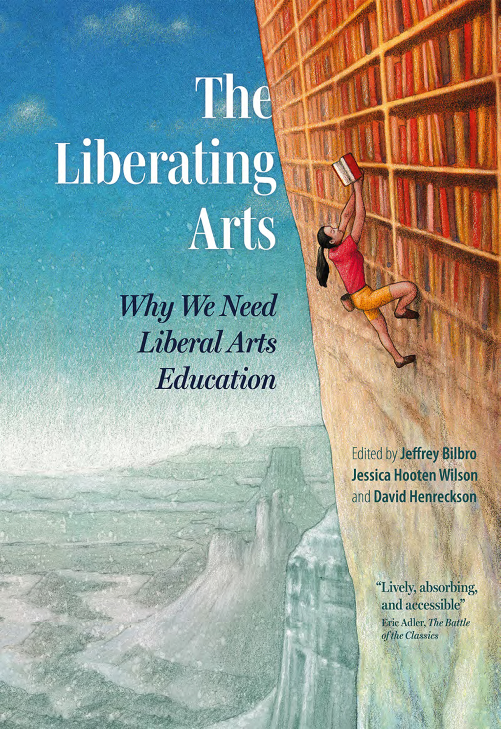 The Liberating Arts Why We Need Liberal Arts Education - (PDF/EPUB Version)