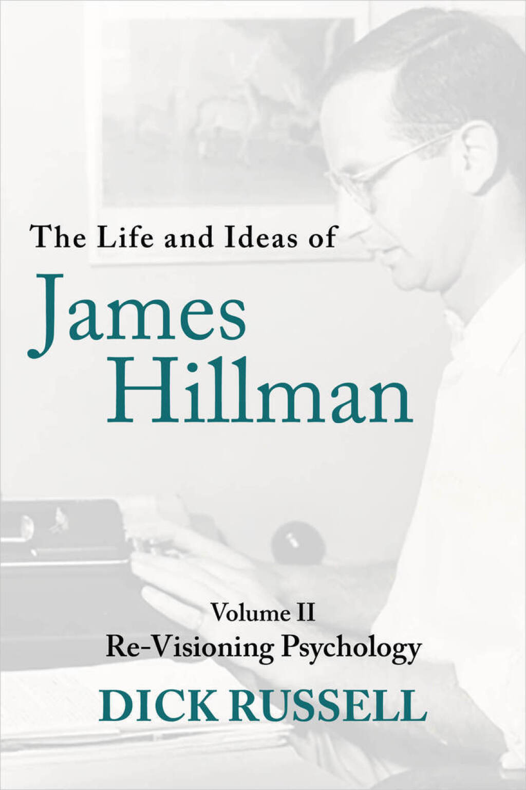 The Life and Ideas of James Hillman Volume II: Re-Visioning Psychology - (PDF/EPUB Version)