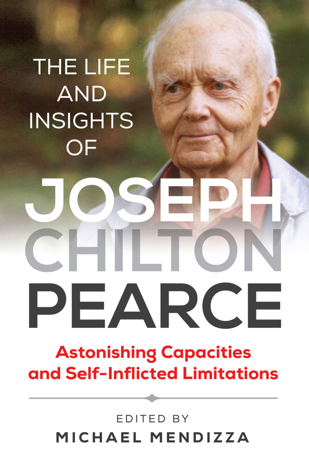 The Life and Insights of Joseph Chilton Pearce Astonishing Capacities and Self-Inflicted Limitations - (PDF/EPUB Version)